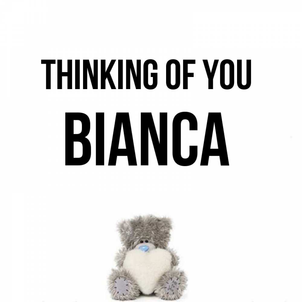 Greetings card с именем, Bianca Thinking of you тедди с сердечком для любимой Greetings with text for free download 