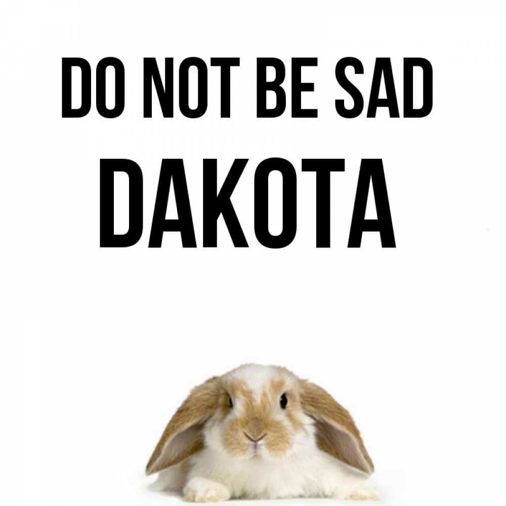 Greetings card с именем, Dakota Do not be sad коричнево белый заяц с большими ушками Greetings with text for free download 