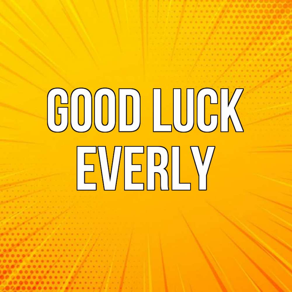 Greetings card с именем, Everly Good luck фон Greetings with text for free download 