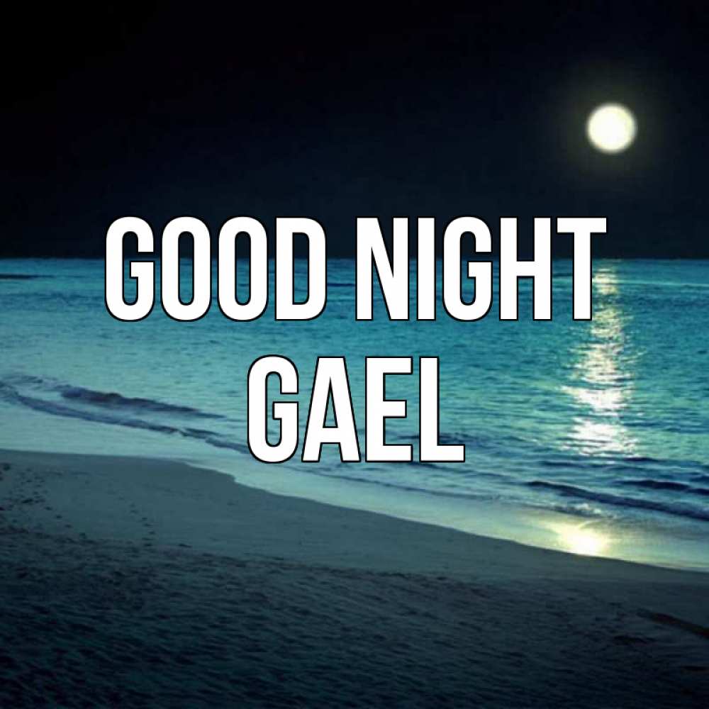 Greetings card с именем, Gael Good night нежное море ночью Greetings with text for free download 