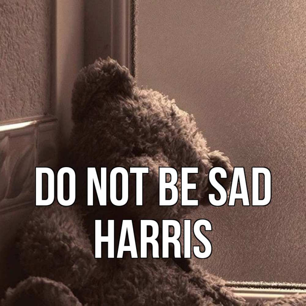 Greetings card с именем, Harris Do not be sad стекол рефленое Greetings with text for free download 