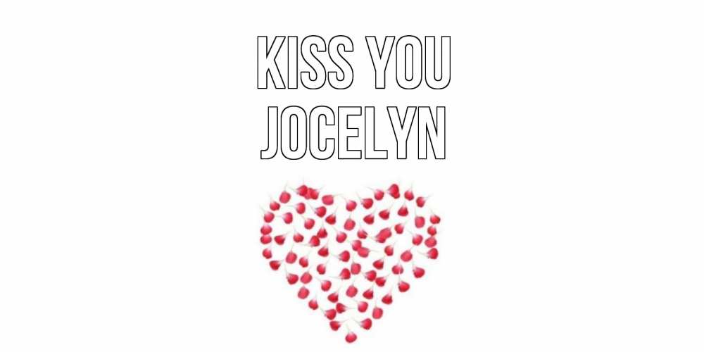 Greetings card с именем, Jocelyn Kiss you сердце Greetings with text for free download 