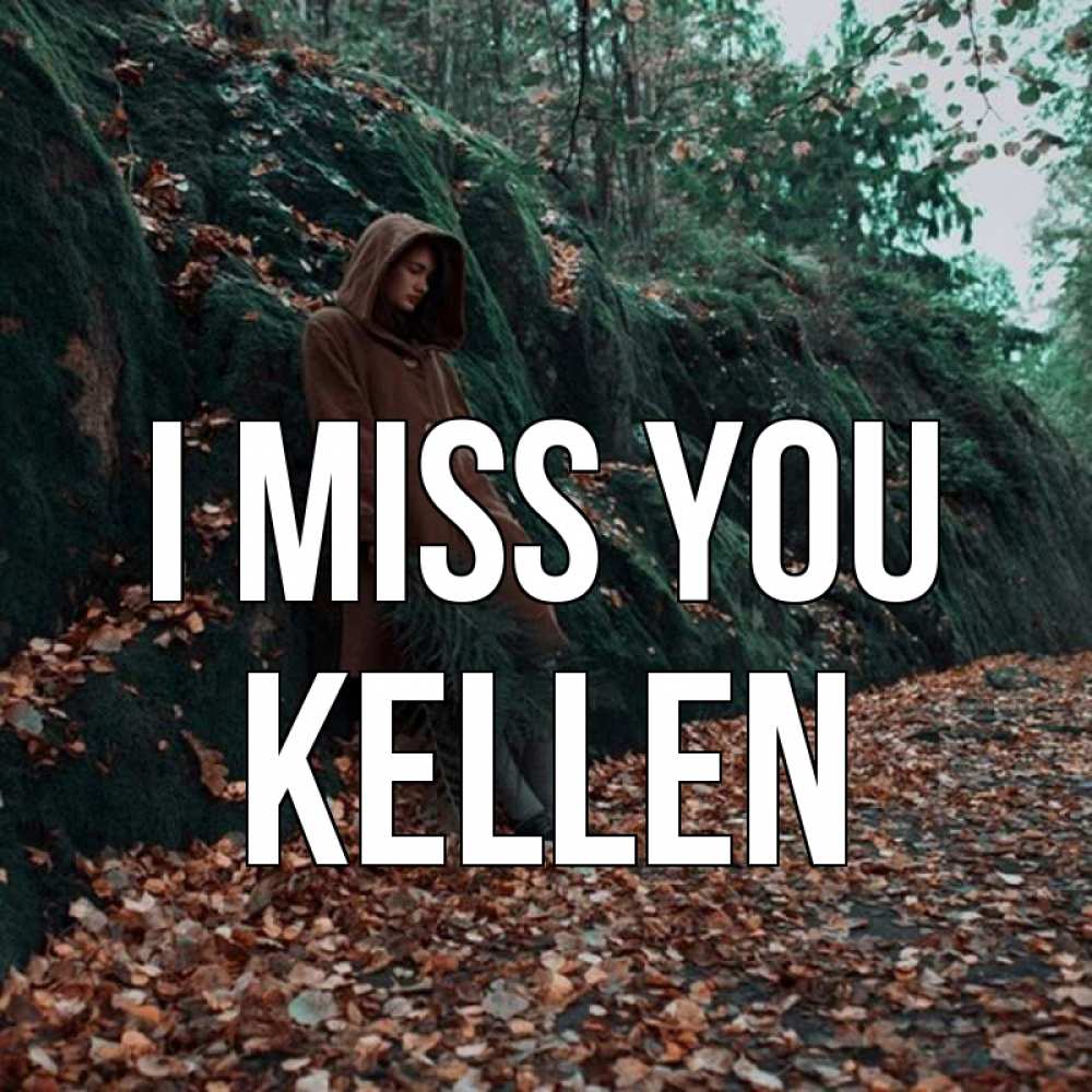 Greetings card с именем, Kellen I miss you скука 1 Greetings with text for free download 