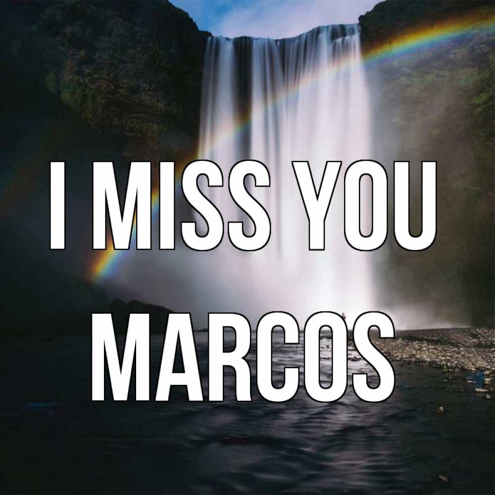 Greetings card с именем, Marcos I miss you иди скорее ко мне Greetings with text for free download 