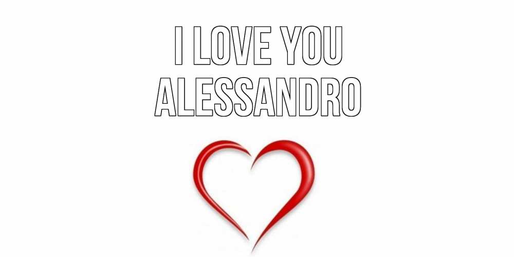 Greetings card с именем, Alessandro I love you сердце Greetings with text for free download 