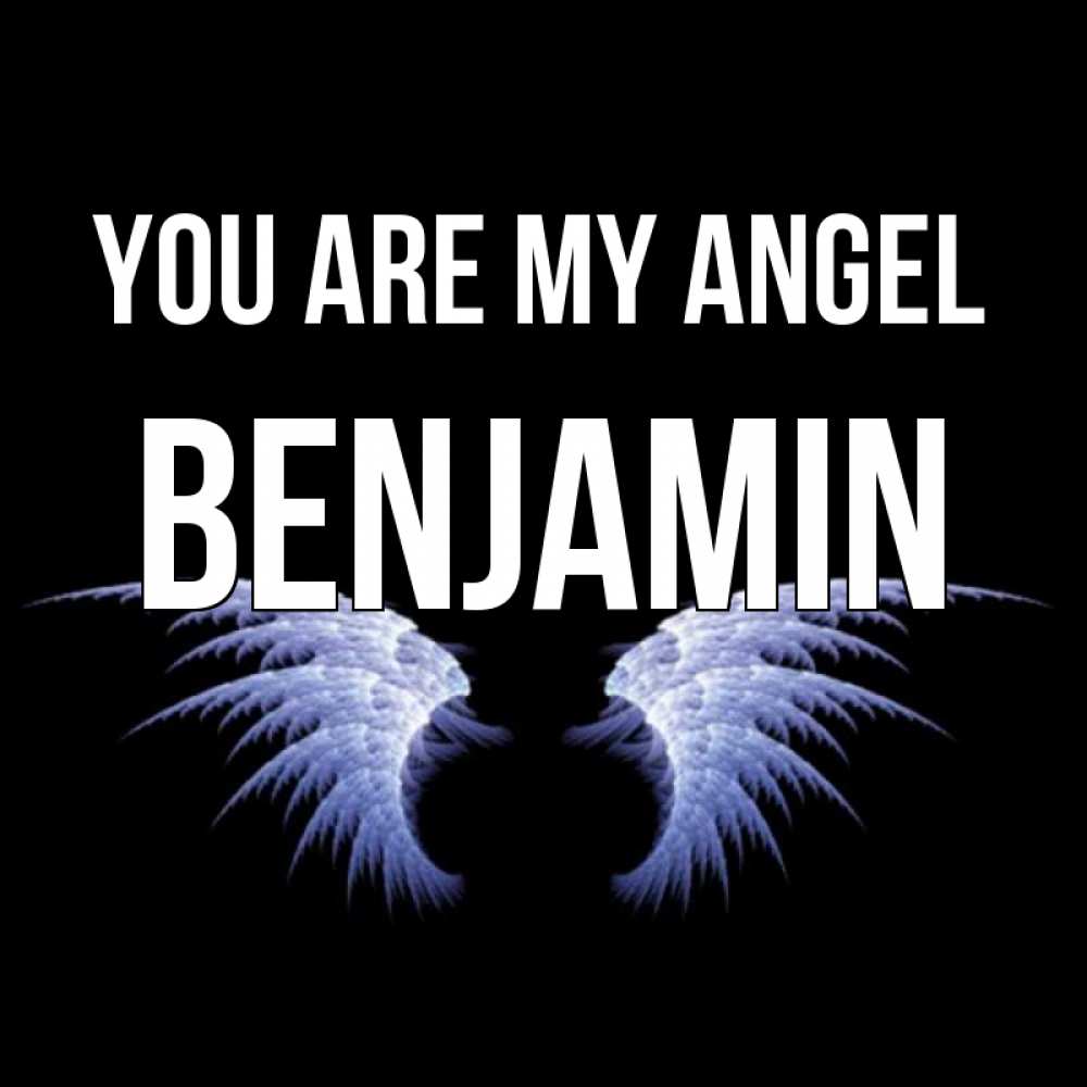 Greetings card с именем, Benjamin You are my angel ангельские крылья на черном фоне Greetings with text for free download 