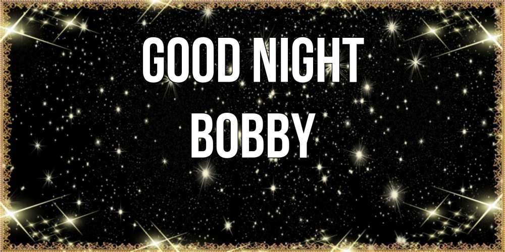 Greetings card с именем, Bobby Good night засыпаем под звездами Greetings with text for free download 