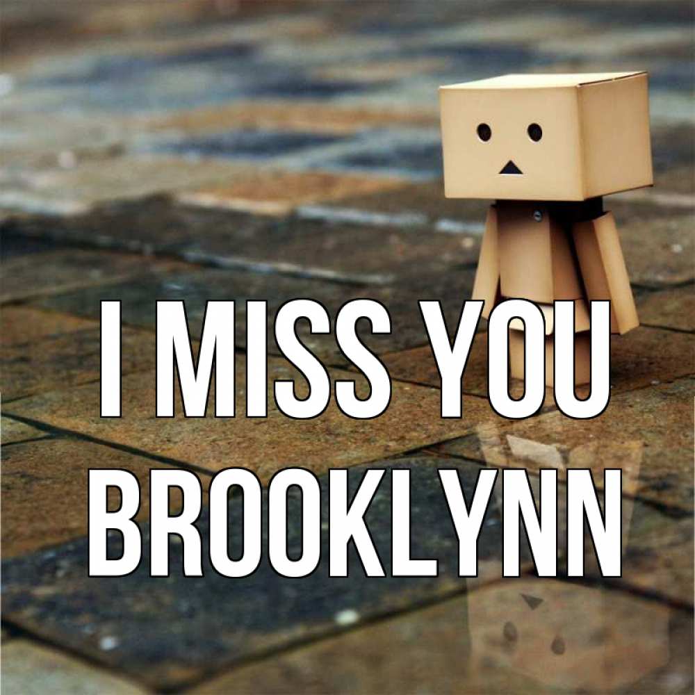 Greetings card с именем, Brooklynn I miss you куколка из картона в стиле майнкрафт Greetings with text for free download 