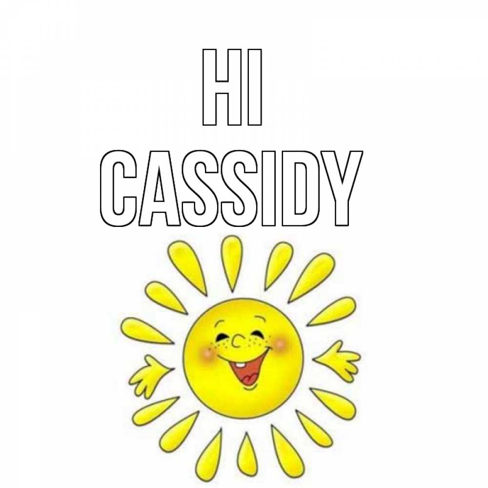 Greetings card с именем, Cassidy Hi солнце Greetings with text for free download 