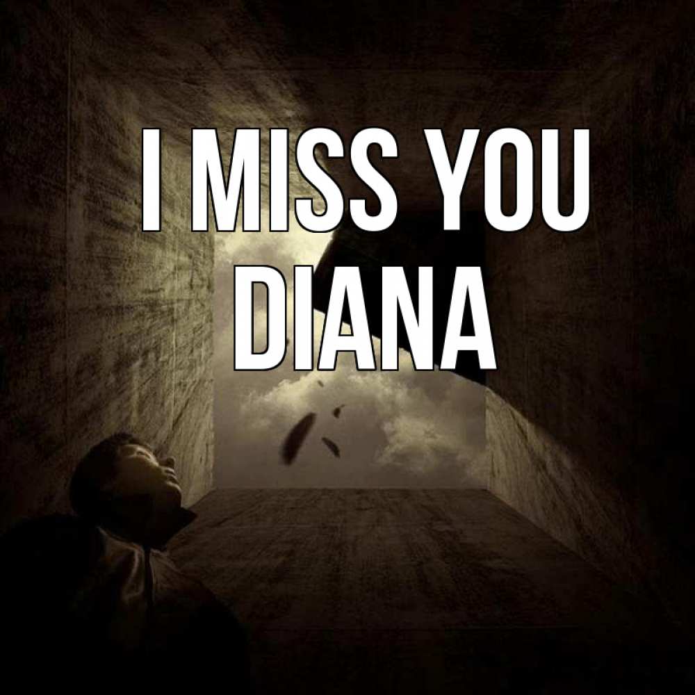 Greetings card с именем, Diana I miss you тут Greetings with text for free download 