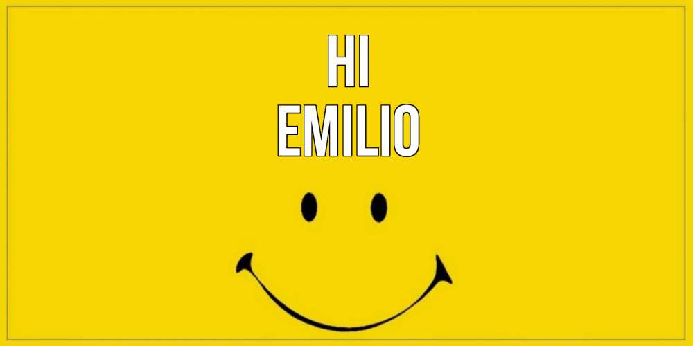 Greetings card с именем, Emilio Hi смайл Greetings with text for free download 