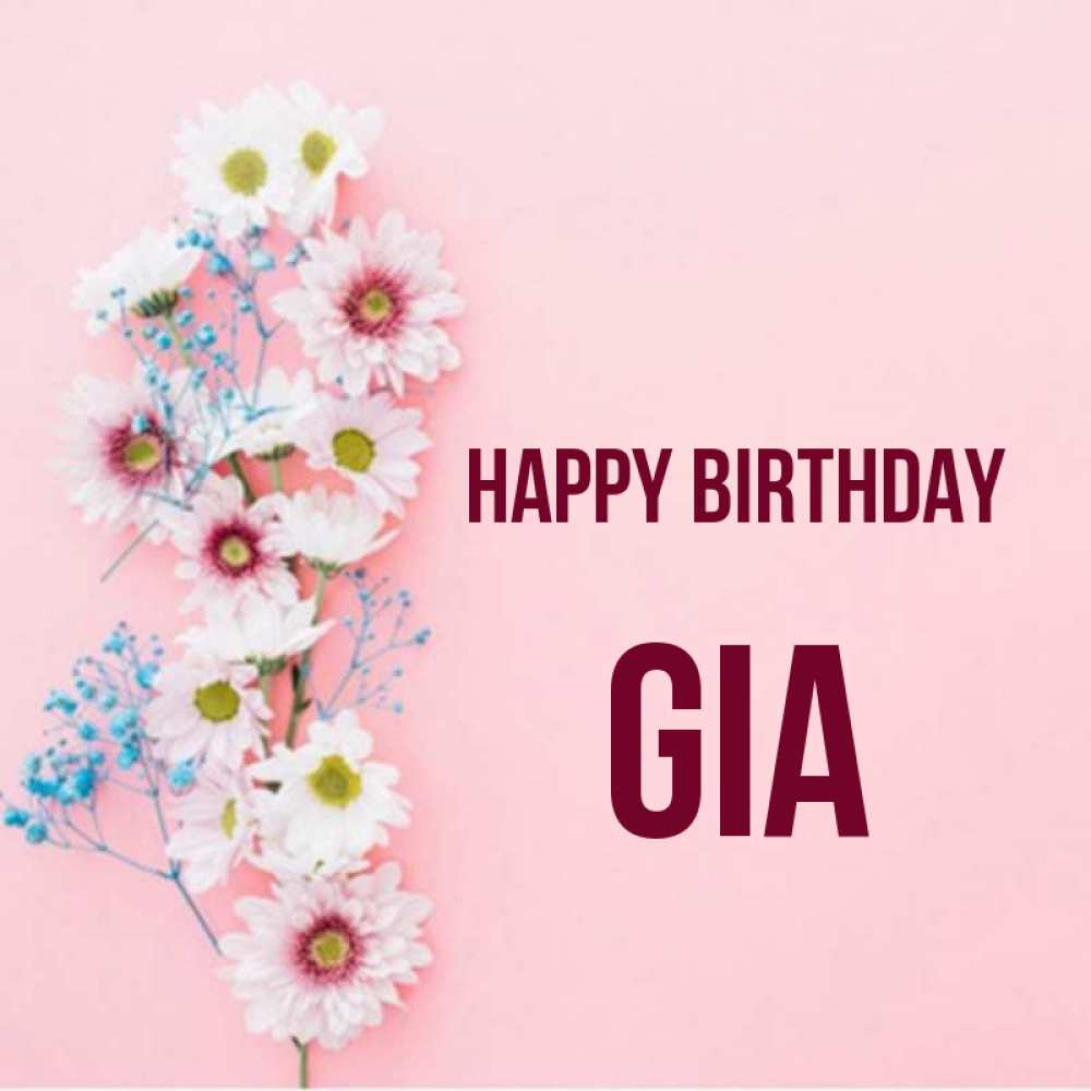 Greetings card с именем, Gia Happy Birthday Родная моя с днем рождения тебя картинка с цветами белыми и голубыми Greetings with text for free download 