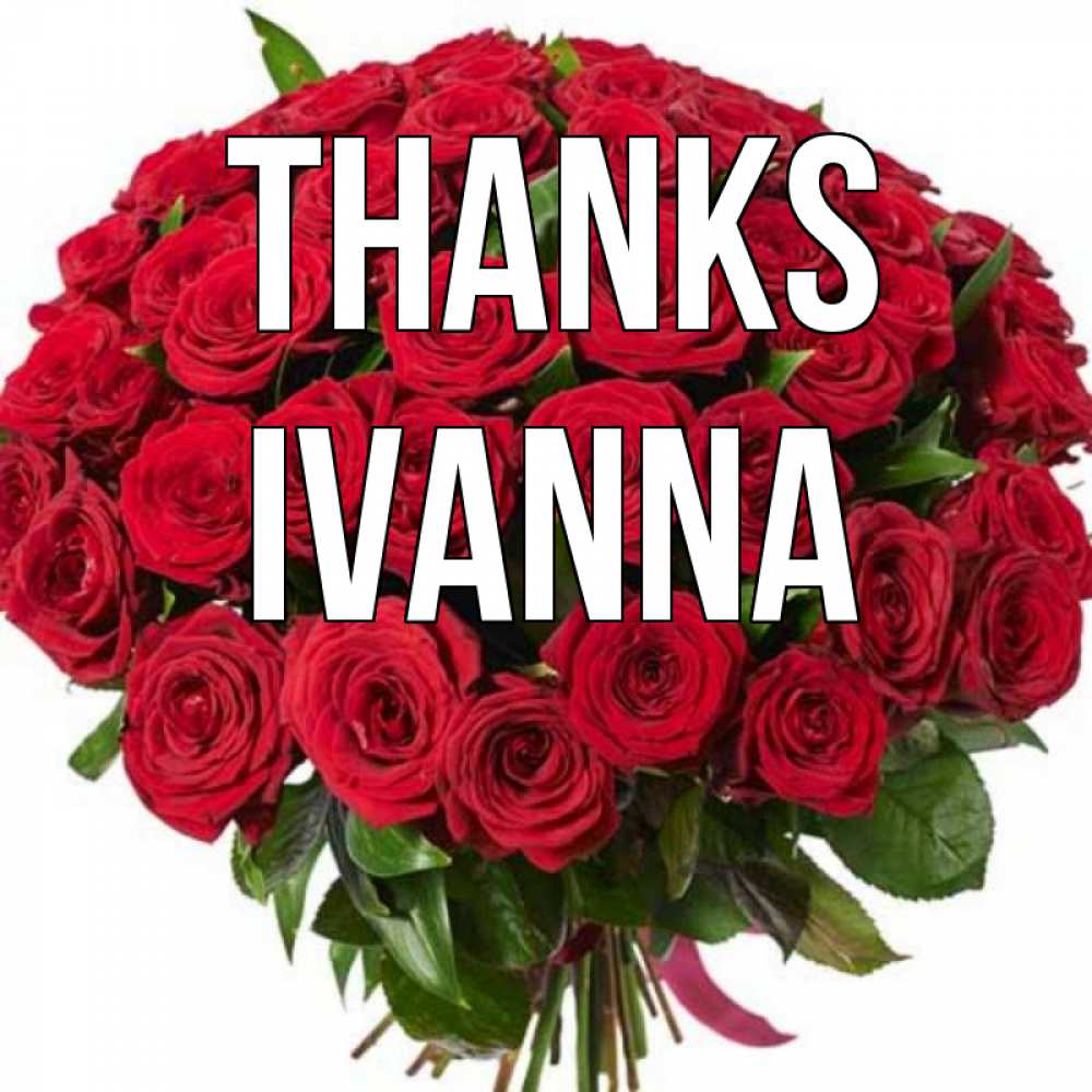 Greetings card с именем, Ivanna Thanks букет красных роз Greetings with text for free download 