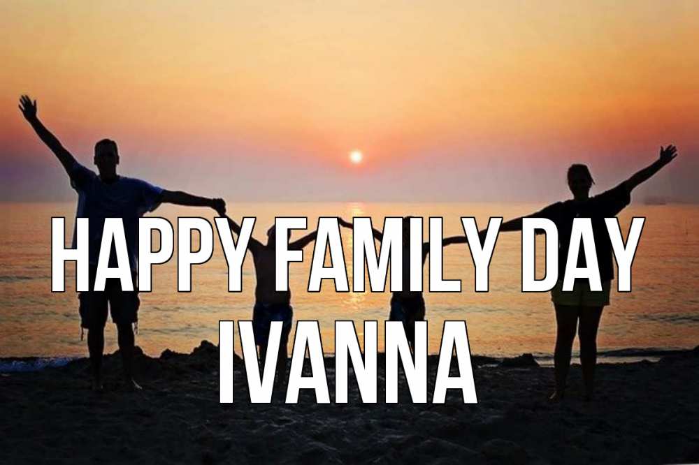 Greetings card с именем, Ivanna happy family day мама, папа, дети, дочка,сын, море, пляж, закат Greetings with text for free download 