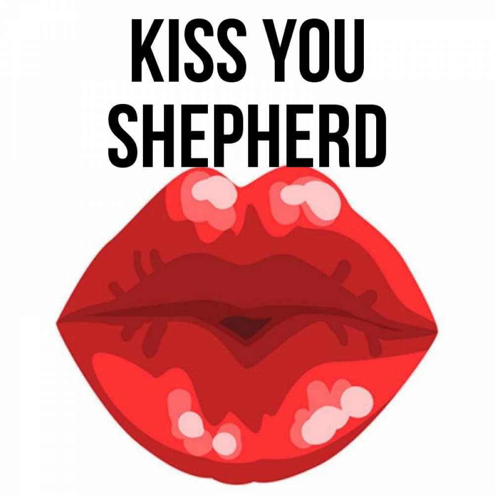 Greetings card с именем, Shepherd Kiss you отправить открытку с поцелуем бесплатно и скачать для парня Greetings with text for free download 
