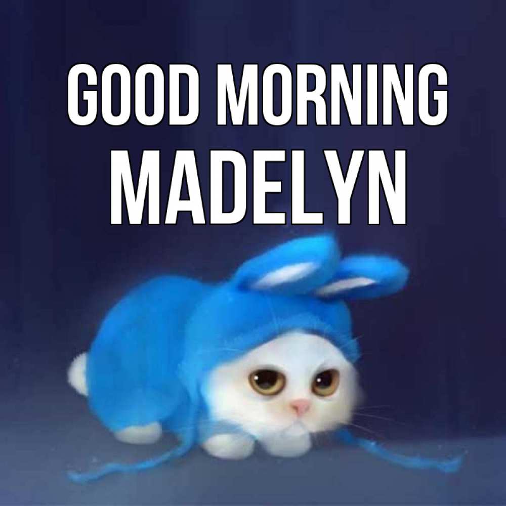 Greetings card с именем, Madelyn Good morning открытки красивые скачать бесплатно Greetings with text for free download 