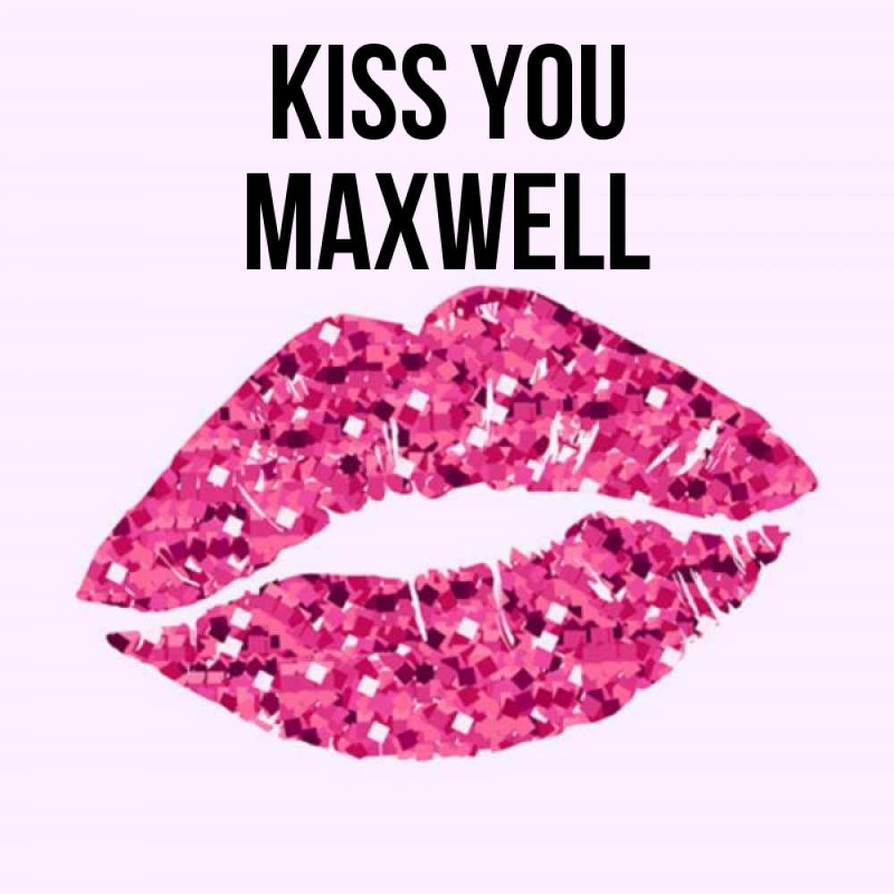 Greetings card с именем, Maxwell Kiss you открытка с женскими губами и поцелуем для парня Greetings with text for free download 