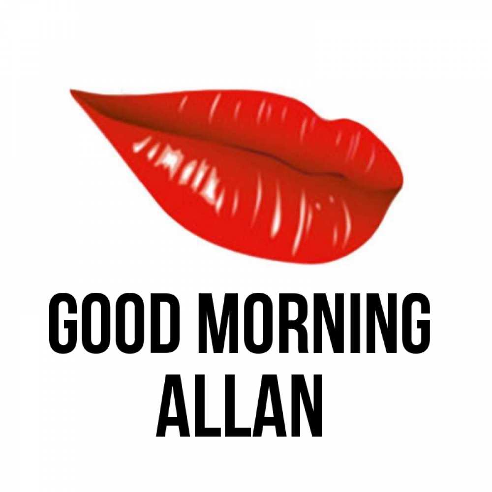 Greetings card с именем, Allan Good morning утрешний поцелуй Greetings with text for free download 