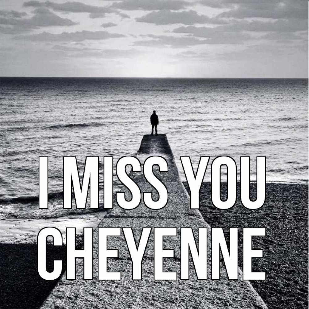 Greetings card с именем, Cheyenne I miss you скучашки Greetings with text for free download 