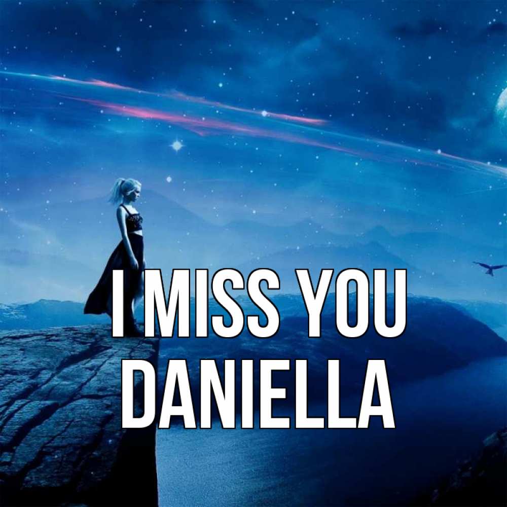 Greetings card с именем, Daniella I miss you одна Greetings with text for free download 