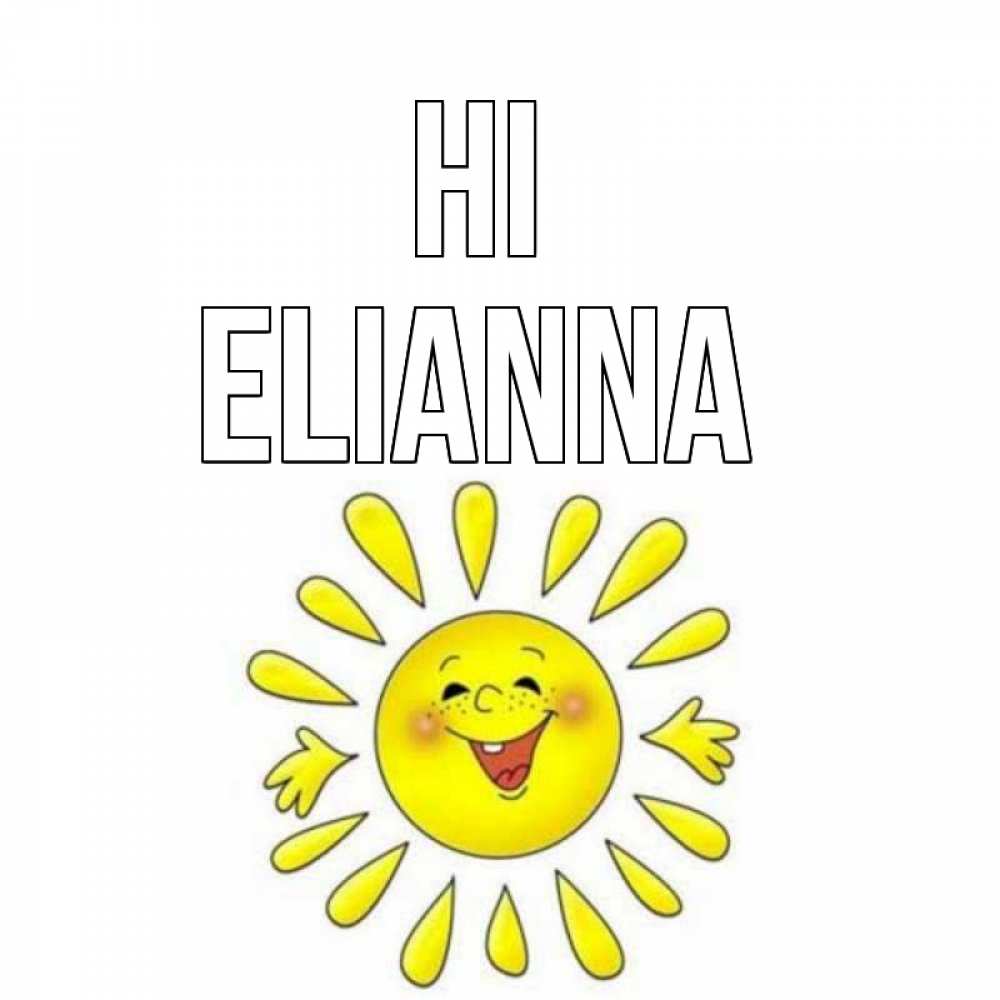 Greetings card с именем, Elianna Hi солнце Greetings with text for free download 