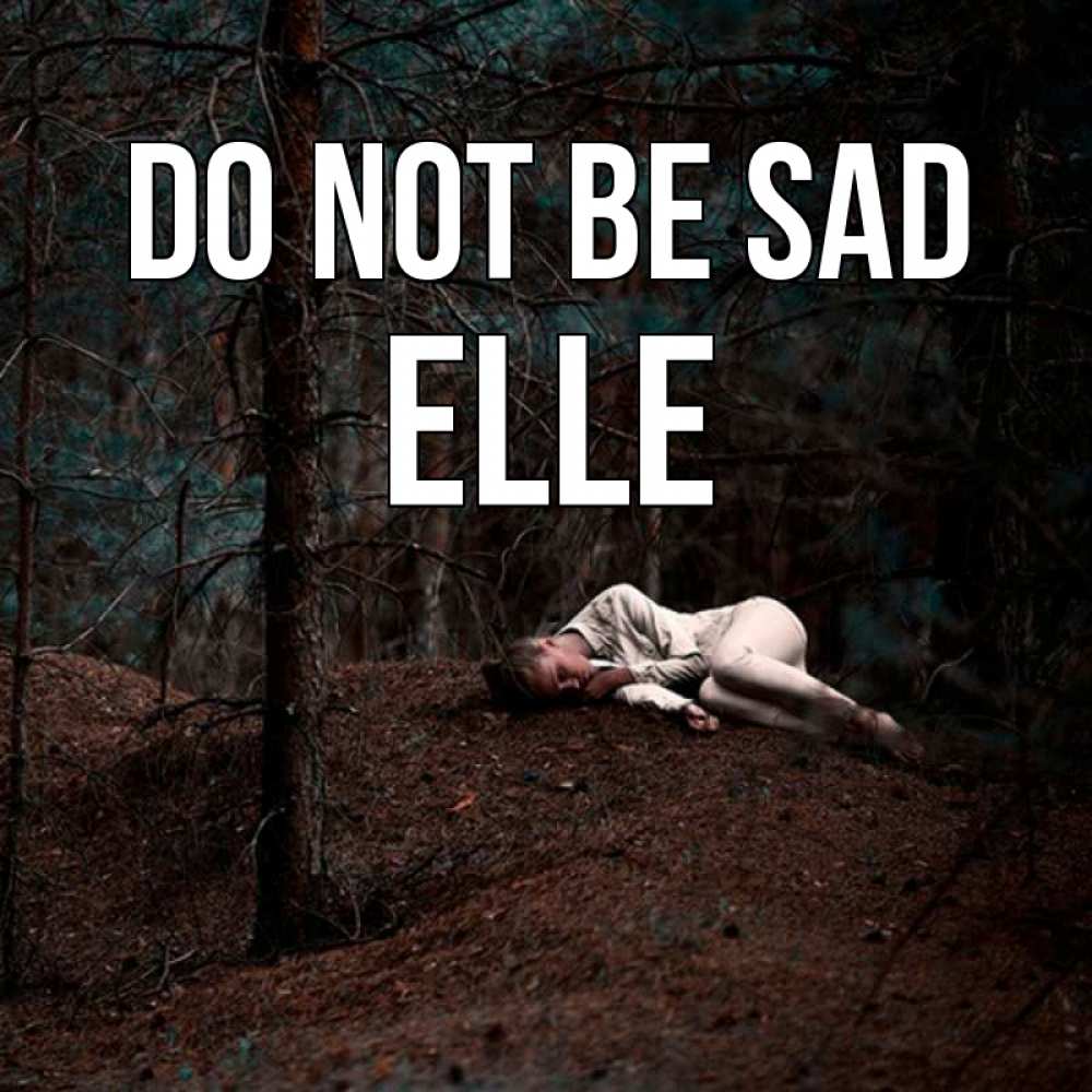 Greetings card с именем, Elle Do not be sad лес Greetings with text for free download 