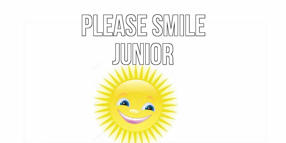 Greetings card с именем, Junior Please smile пожелания позитивные Greetings with text for free download 