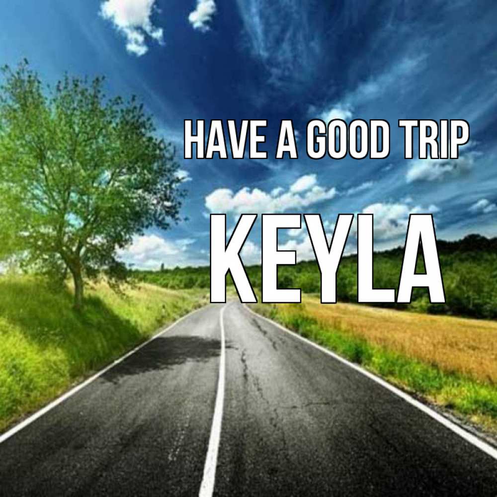 Greetings card с именем, Keyla Have a good trip яркие деревья и небо Greetings with text for free download 