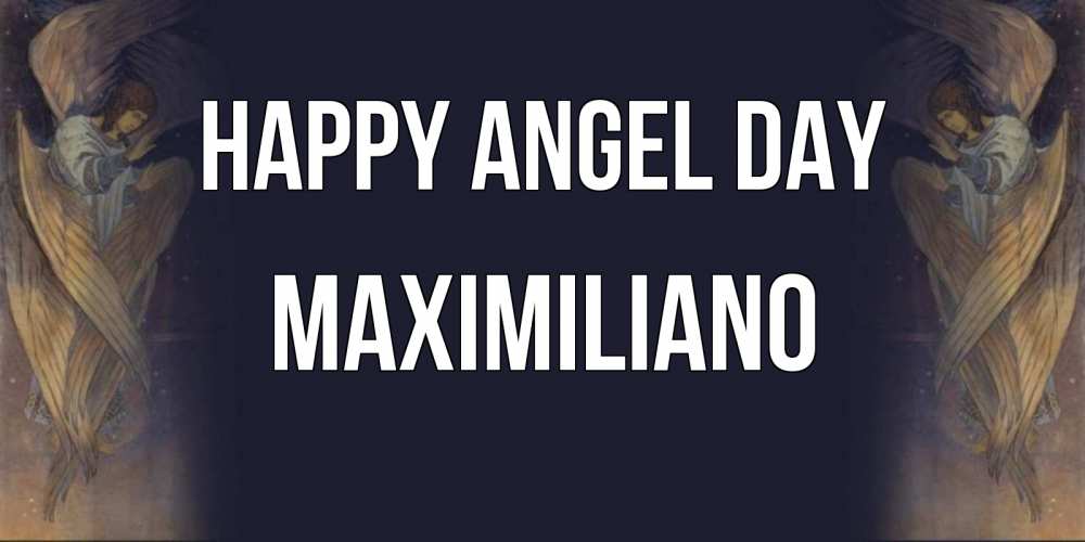 Greetings card с именем, Maximiliano happy angel day день ангела Greetings with text for free download 