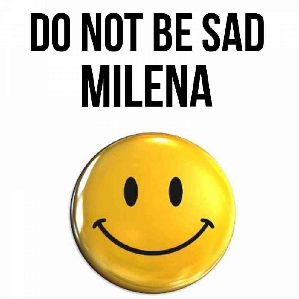 Greetings card с именем, Milena Do not be sad триде смайл Greetings with text for free download 