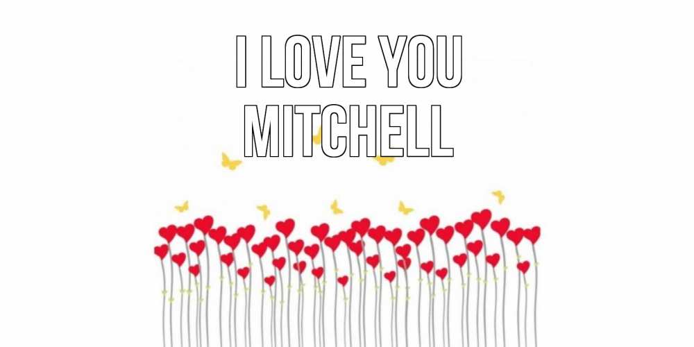 Greetings card с именем, Mitchell I love you бабочки,сердечки Greetings with text for free download 