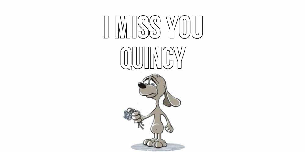 Greetings card с именем, Quincy I miss you я по тебе скучаю с песиком Greetings with text for free download 
