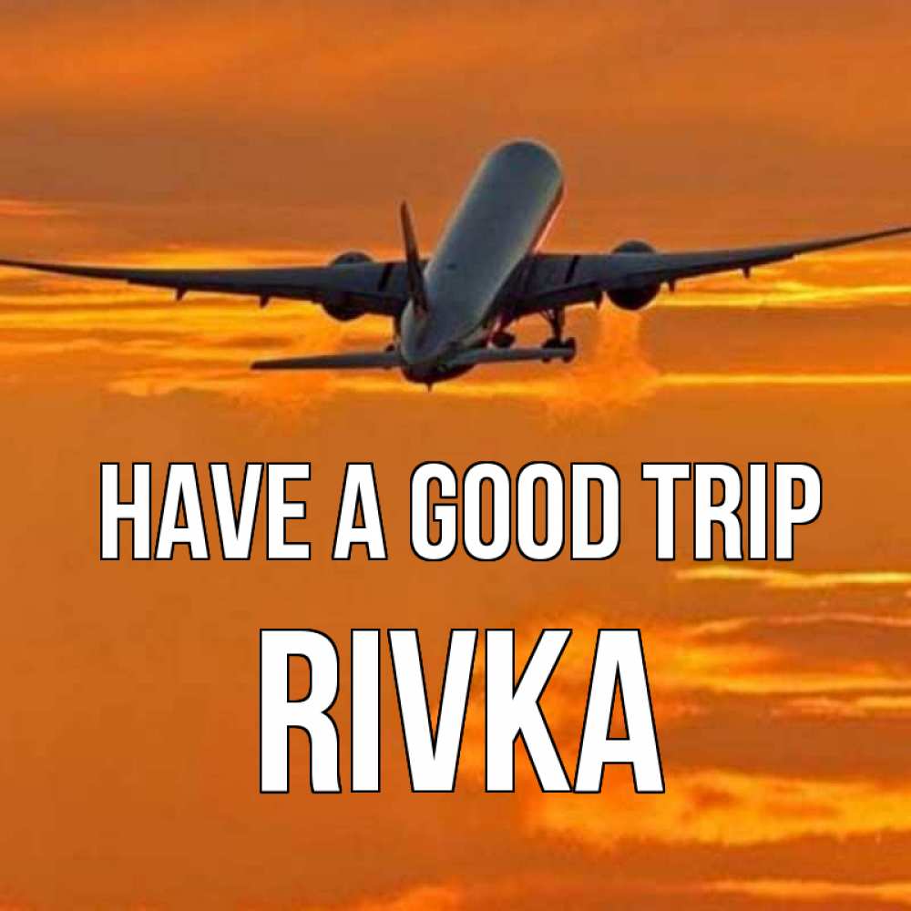 Greetings card с именем, Rivka Have a good trip оранжевое небо Greetings with text for free download 