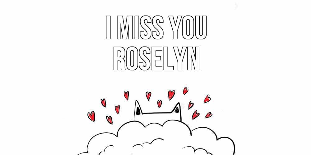 Greetings card с именем, Roselyn I miss you котик скучает по тебе очень с сердечками Greetings with text for free download 