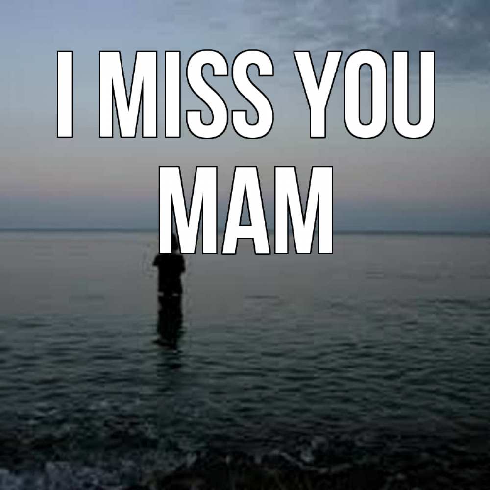Greetings card с именем, mam I miss you скука Greetings with text for free download 