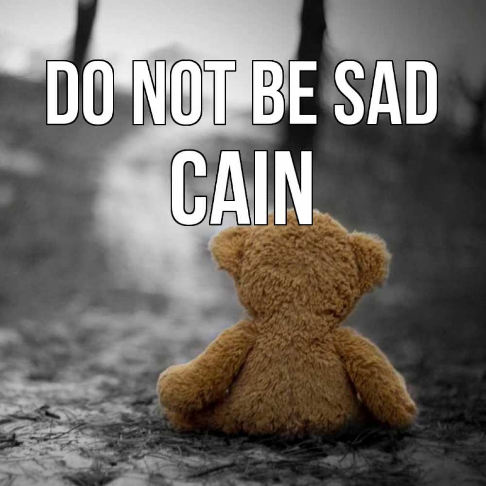 Greetings card с именем, Cain Do not be sad медведь со спин Greetings with text for free download 