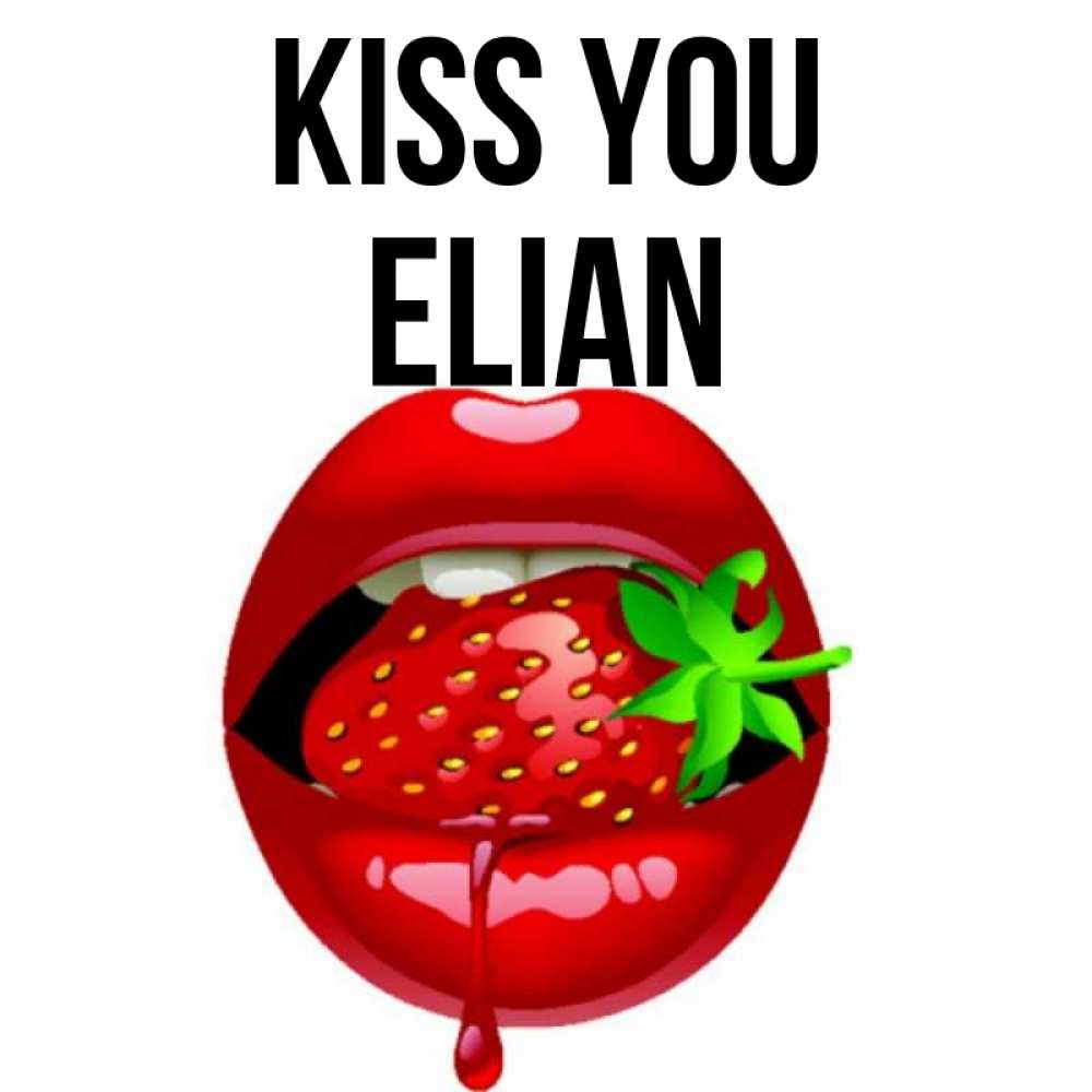 Greetings card с именем, Elian Kiss you открытки с поцелуями Greetings with text for free download 