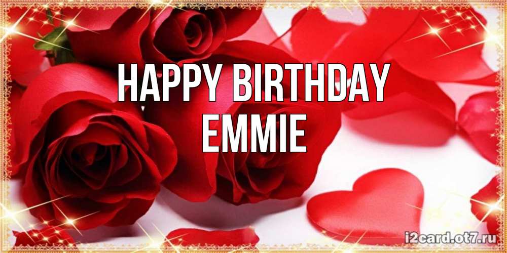 Greetings card с именем, Emmie Happy Birthday красные розы и красные сердечки Greetings with text for free download 