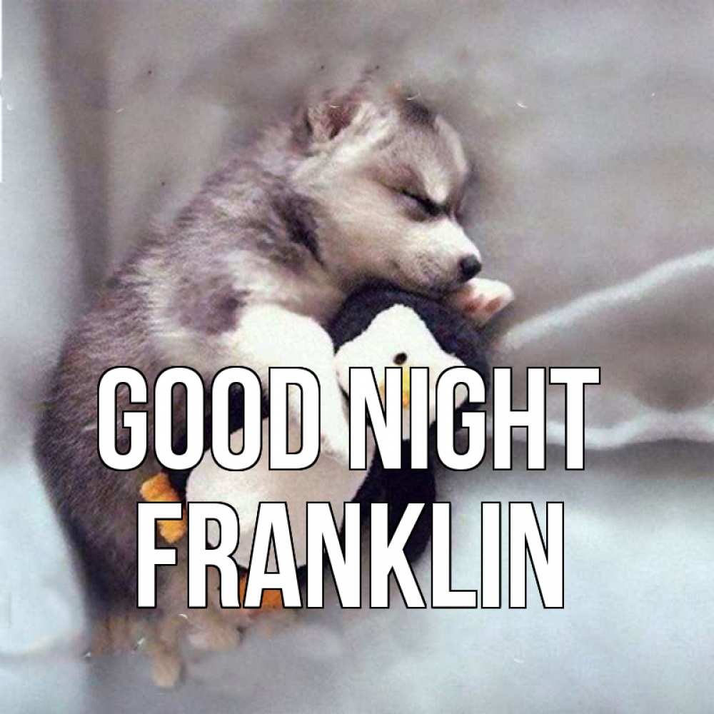 Greetings card с именем, Franklin Good night обнимашки щенка и пингвина Greetings with text for free download 