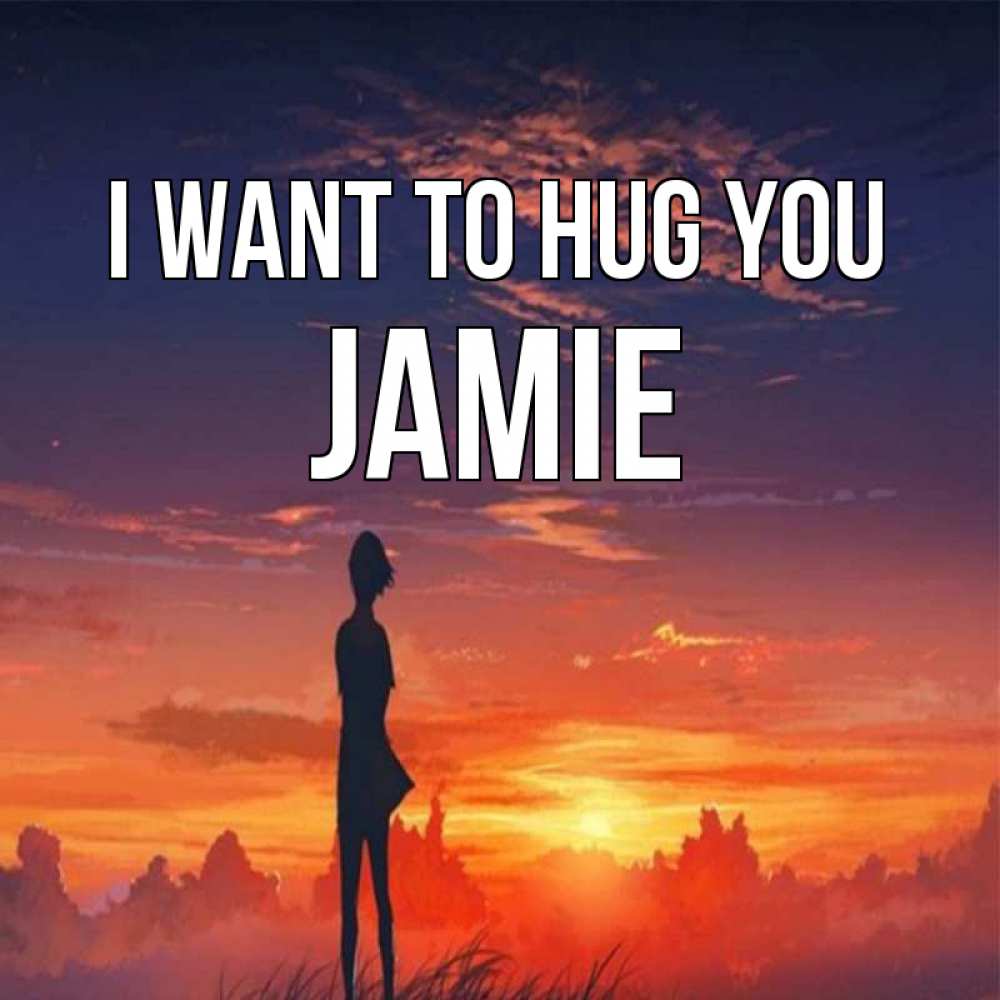 Greetings card с именем, Jamie I want to hug you стройная девушка Greetings with text for free download 