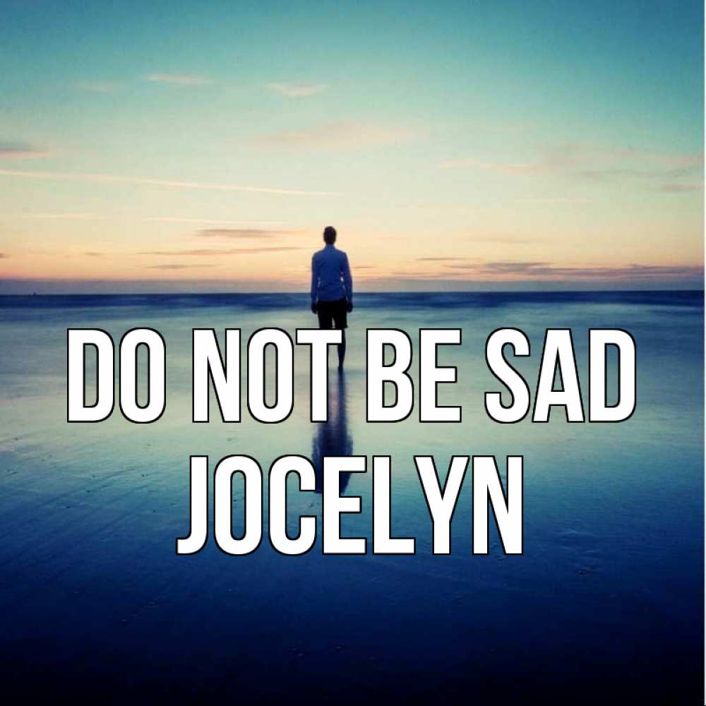 Greetings card с именем, Jocelyn Do not be sad небо и гладь льда Greetings with text for free download 
