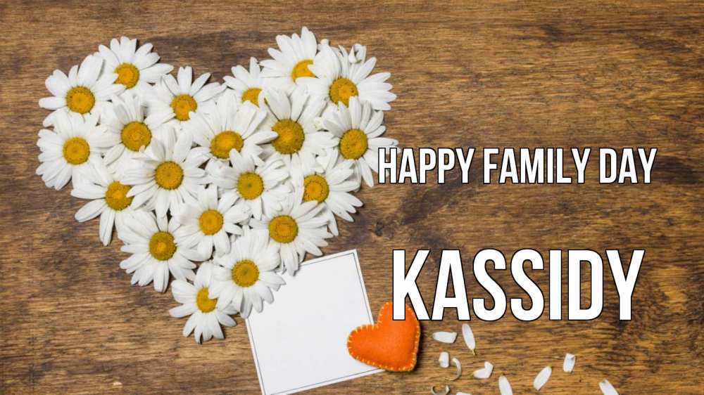 Greetings card с именем, Kassidy happy family day с днем семьи Greetings with text for free download 