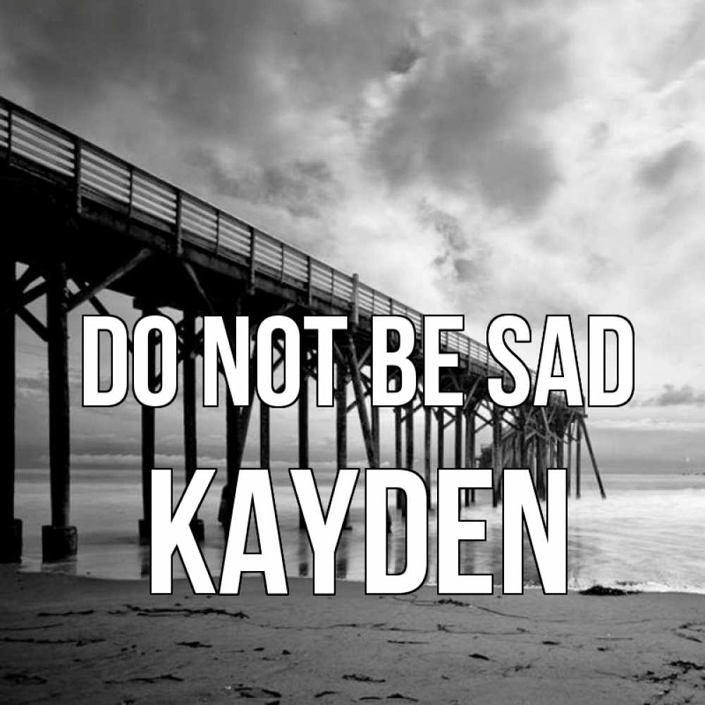 Greetings card с именем, Kayden Do not be sad вода и пляж под мостом Greetings with text for free download 