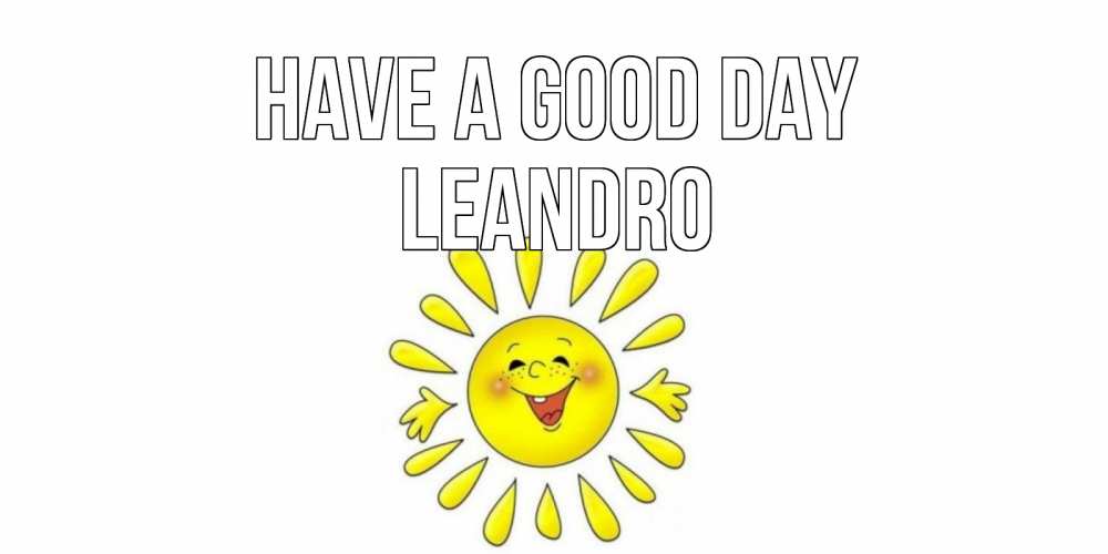 Greetings card с именем, Leandro Have a good day открытка на каждый день Greetings with text for free download 