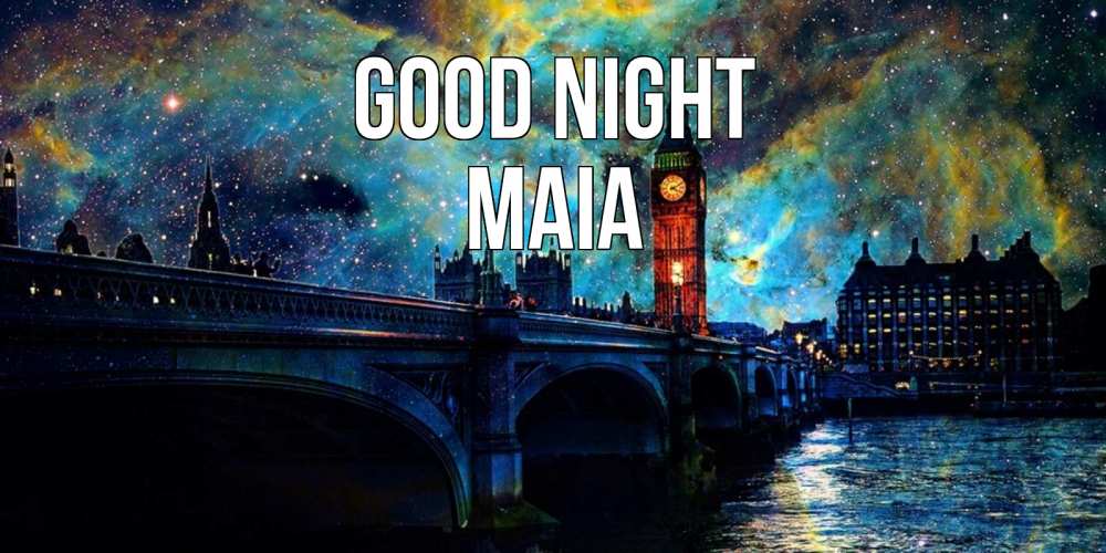 Greetings card с именем, Maia Good night биг бен Greetings with text for free download 