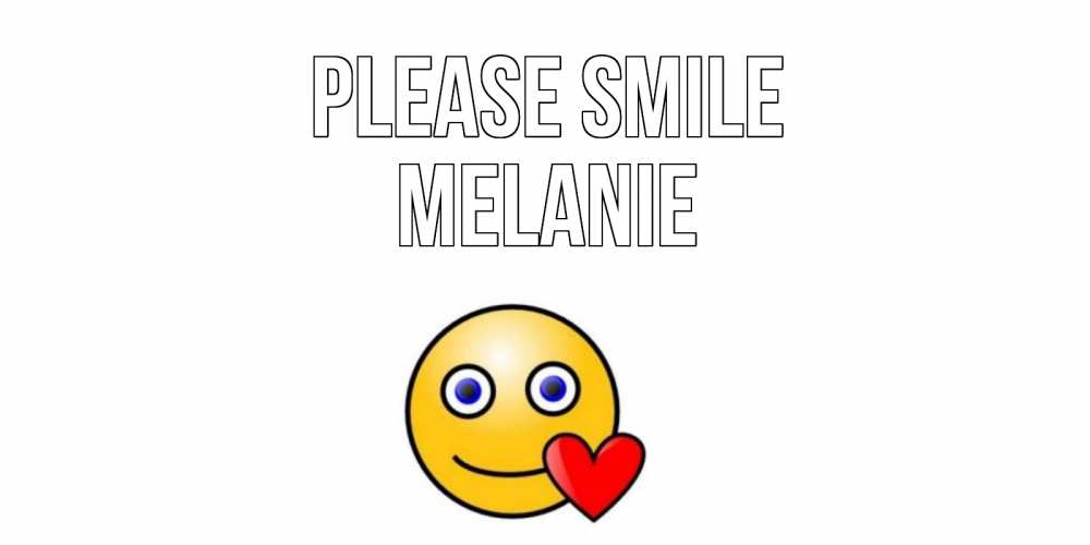 Greetings card с именем, Melanie Please smile смайл,сердце Greetings with text for free download 