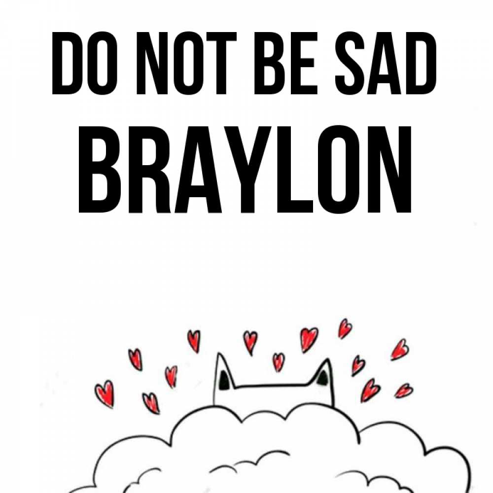 Greetings card с именем, Braylon Do not be sad облако и ушки котика с сердечками Greetings with text for free download 