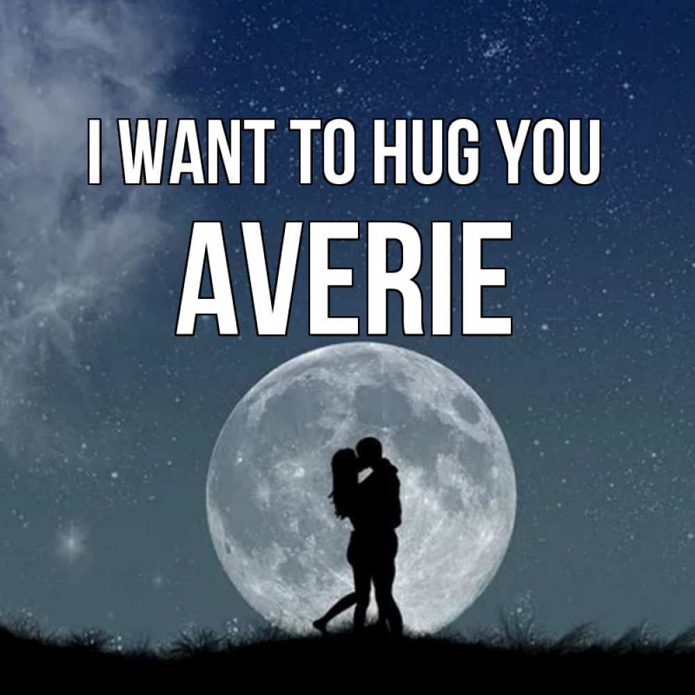 Greetings card с именем, Averie I want to hug you сладкая парочка Greetings with text for free download 