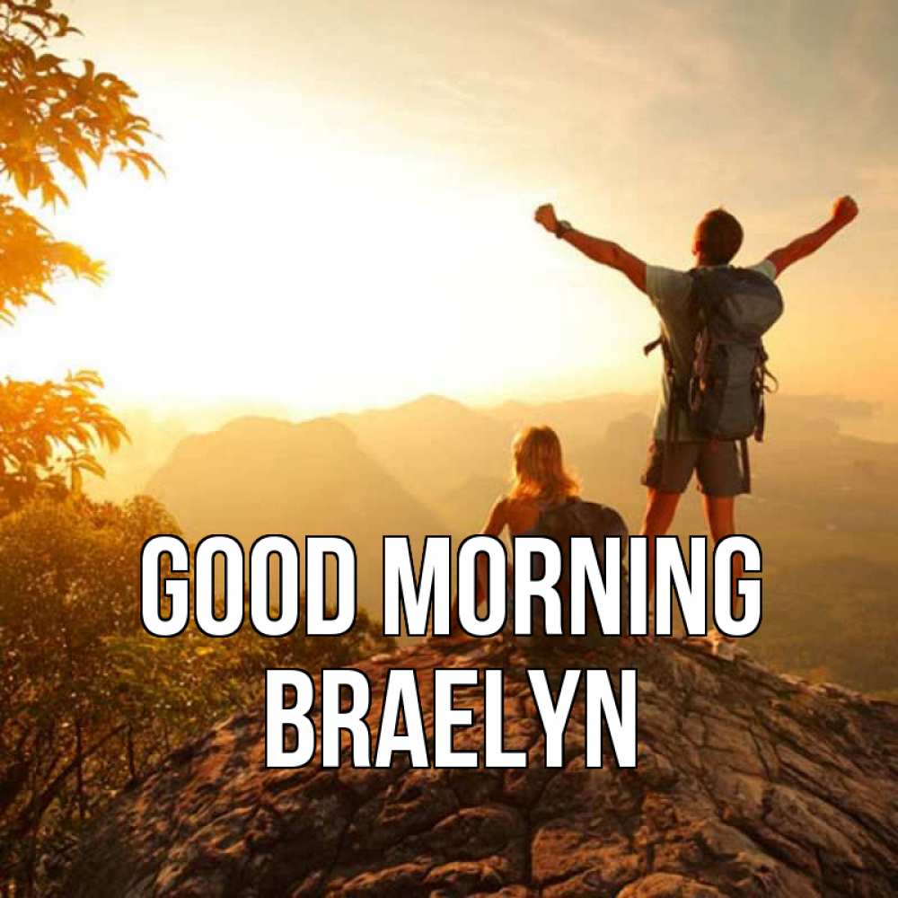 Greetings card с именем, Braelyn Good morning утро в горах Greetings with text for free download 