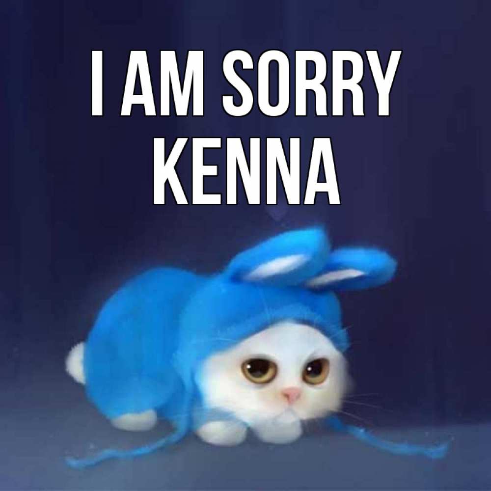 Greetings card с именем, Kenna I am sorry невинный котозай просит прощения Greetings with text for free download 